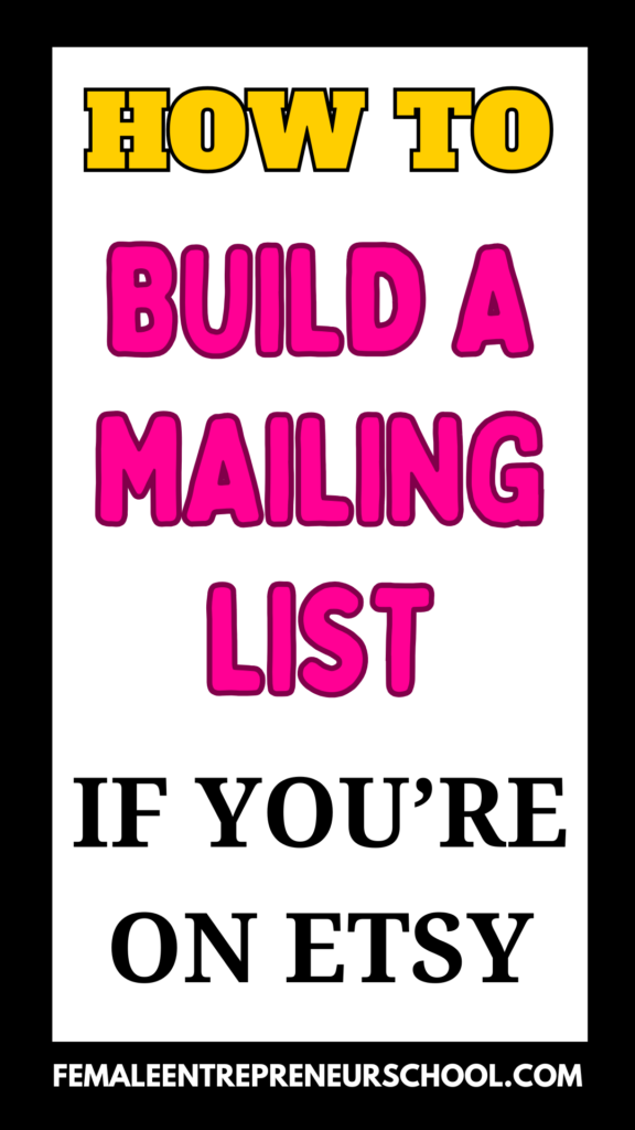 Pinnable image for Pinterest that says: HOW TO BUILD A MAILING LIST IF YOU'RE ON ETSY - TEXT IN DIFFERENT FONTS ON A WHITE BACKGROUND WITH A BLACK FRAME.