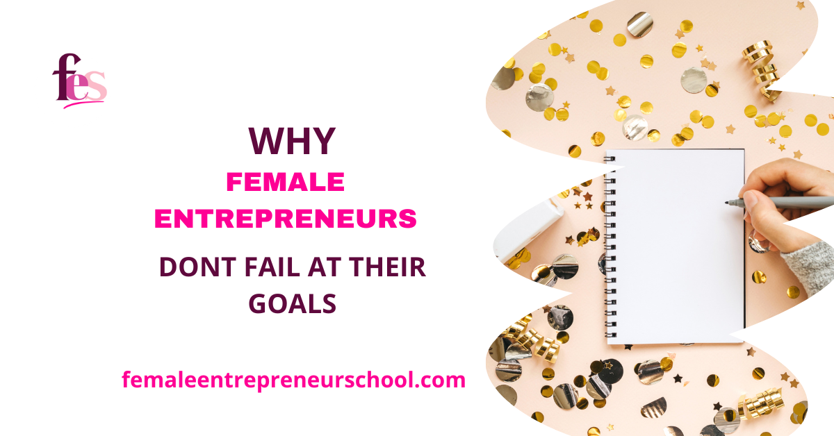 TEXT: why female entrepreneurs dont fail at their goals, with a picture of a notepad and hand with a pen about to write in the notepad