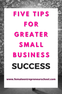 five tips for greater small business success