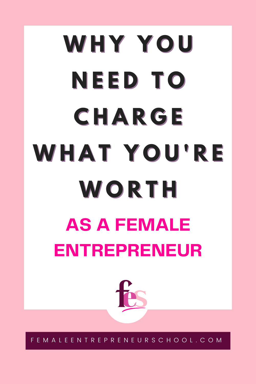why you need to charge what you're worth as a female entrepreneur on pink background