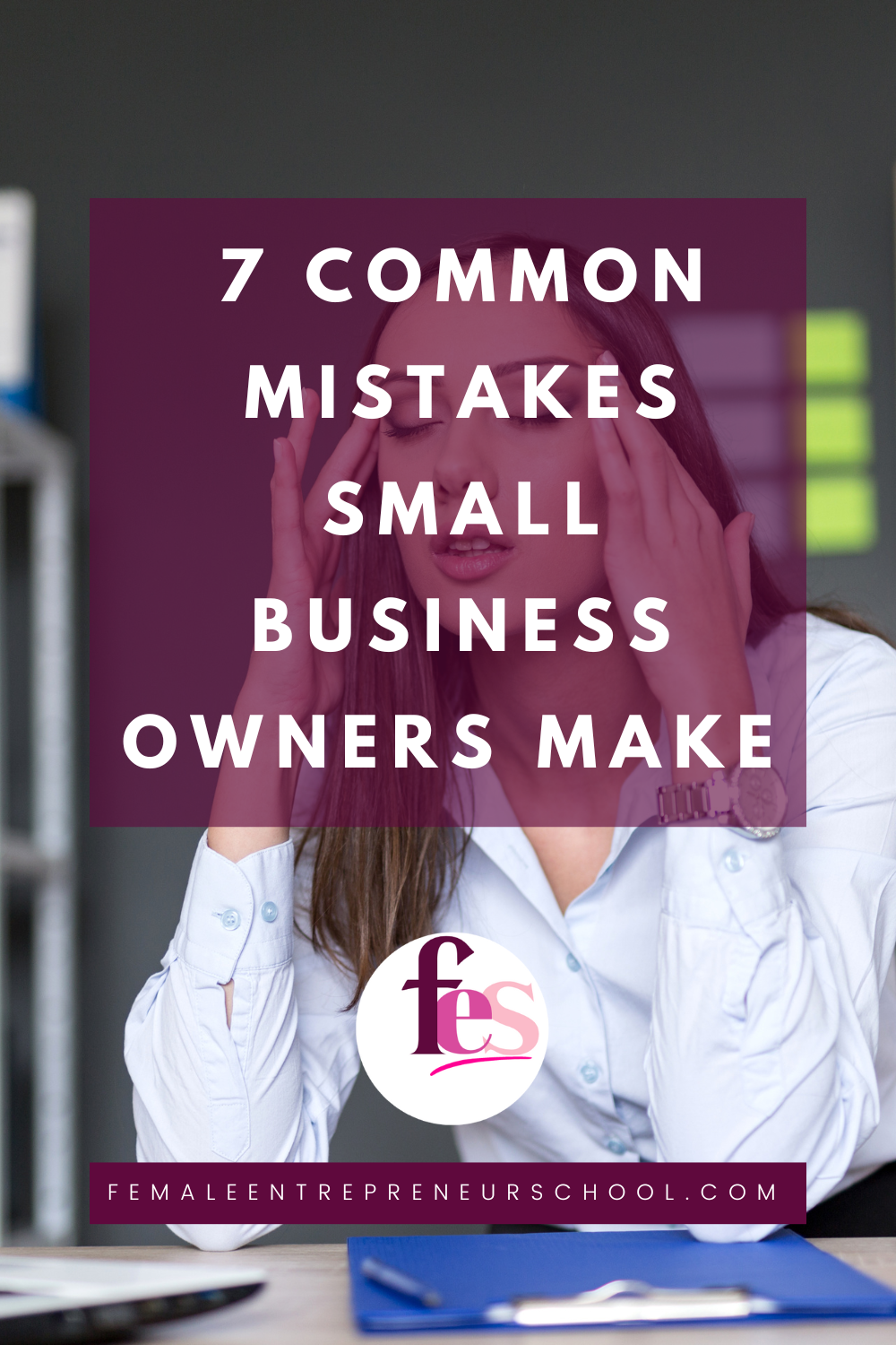 7 Common Mistakes Small Business Owners Make