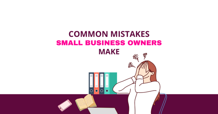 Common Mistakes Small Business Owners Make
