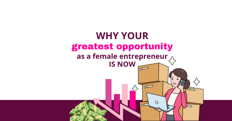 Why Your Greatest Opportunity As A Female Entrepreneur Is Now