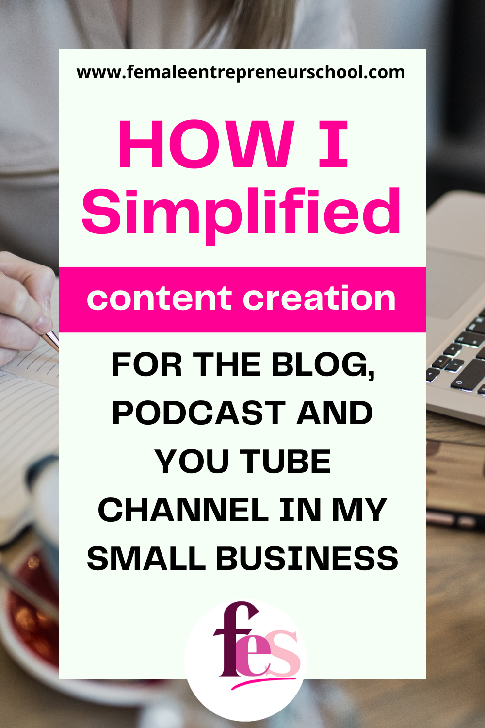 How I simplified content creation for the blog, podcast and you tube channel in my small business - text on cream background with image of computer on desk behind