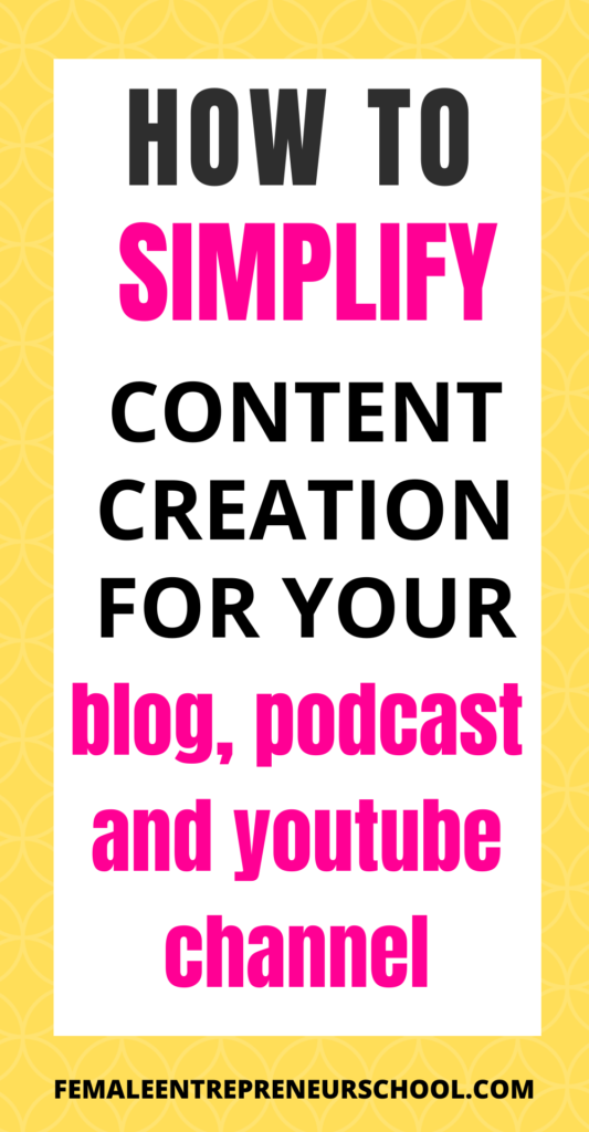 Pinnable image that says "how to simplify content creation for your blog, podcast and YouTube channel. On a white background with a yellow border.