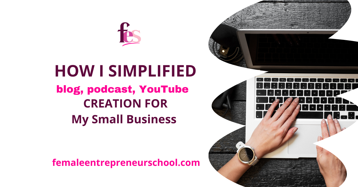 How I Simplified Blog, Podcast, You Tube Creation For My Small Business - text on white background with image of hands on a laptop to the right hand side.