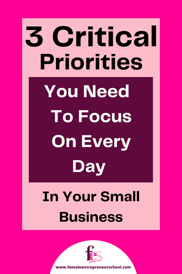 3 critical priorities you need to focus on every day in your small business