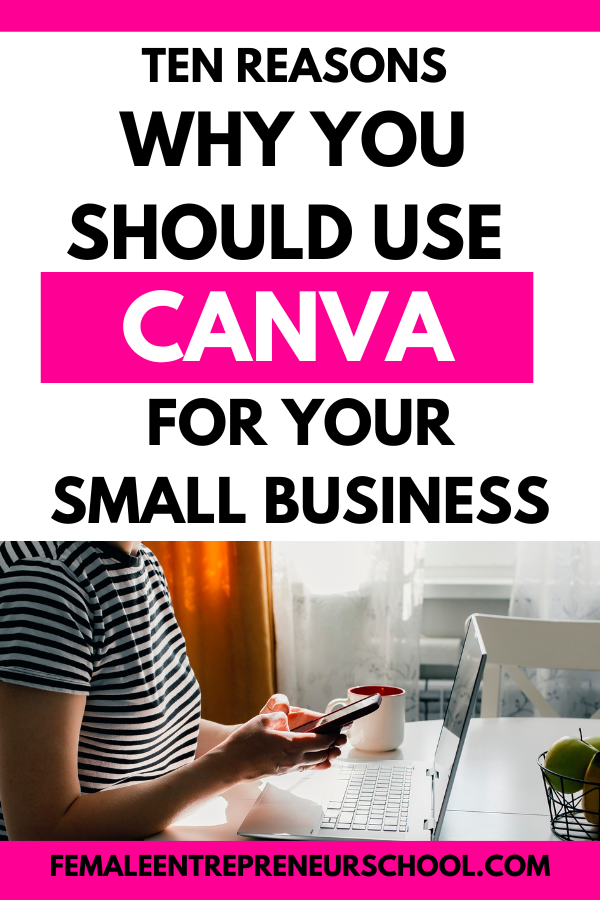 TEN REASONS WHY YOU SHOULD USE CANVA FOR YOUR SMALL BUSINESS