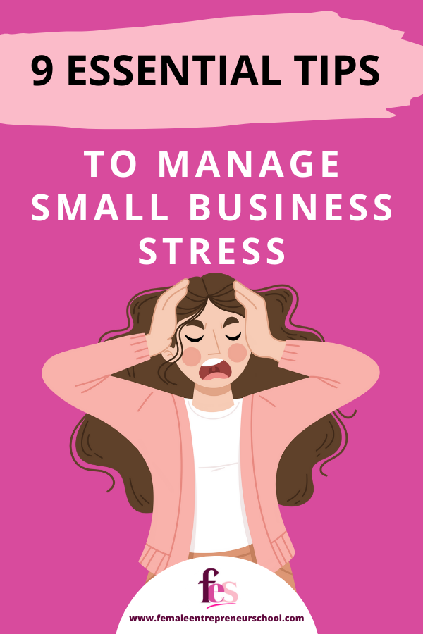 9 Essential Tips To Manage Small Business Stress in a block on a coloured pink background with graphic of a female hands to head long hair, stressed look on face, almost screaming.
