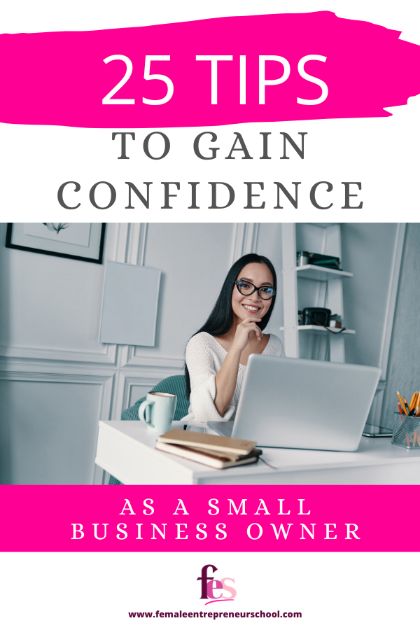 25 Tips To Gain Confidence As A Small Business Owner