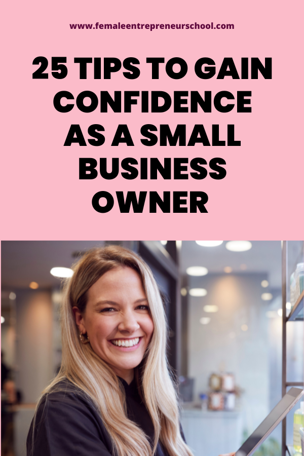 25 Tips To Gain Confidence As A Small Business Owner