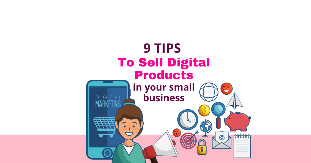 9 Tips To Sell Digital Products In Your Small Business