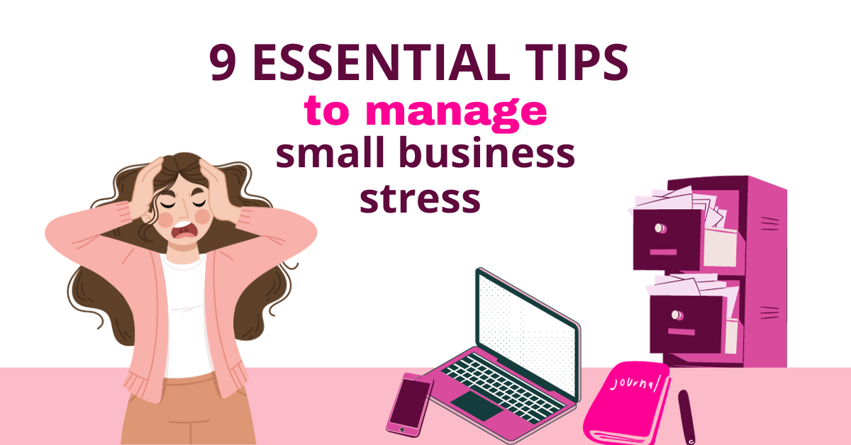 9 essential tips to manage small business stress with graphic of stressed lady and graphics of laptop and filing cabinet with papers flowing out