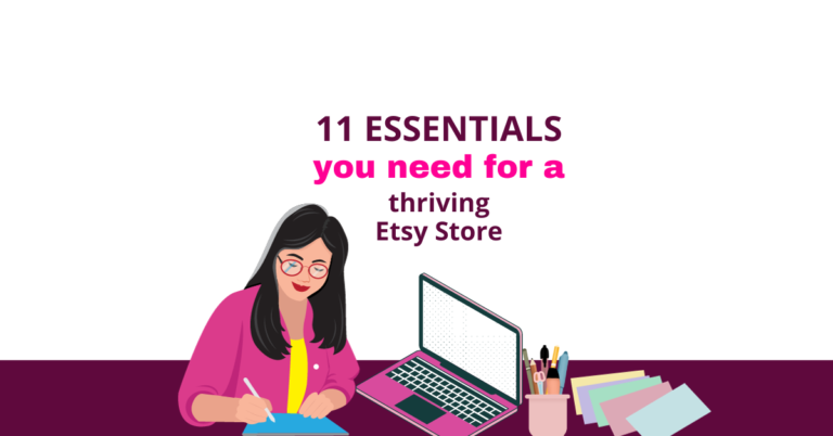 11 Essentials You Need For A Thriving Etsy Store