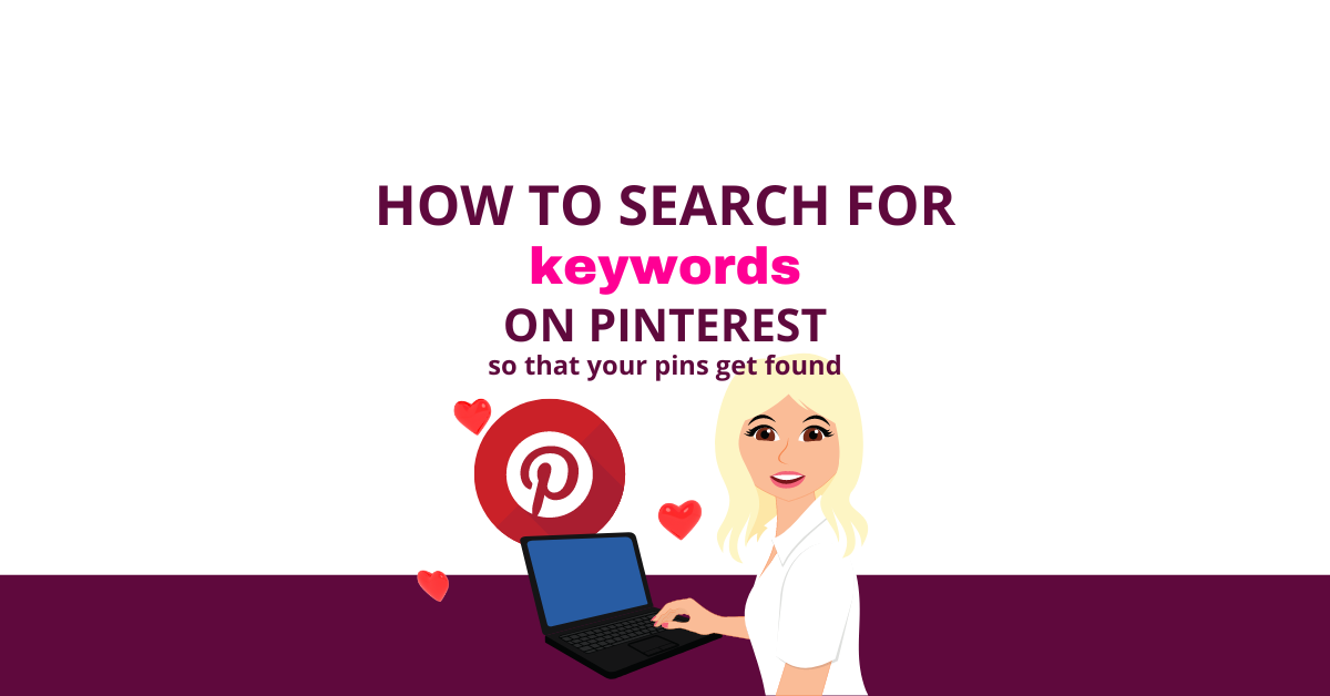 HOW TO SEARCH FOR THE PERFECT KEYWORDS ON PINTEREST SO THAT YOUR PINS GET FOUND