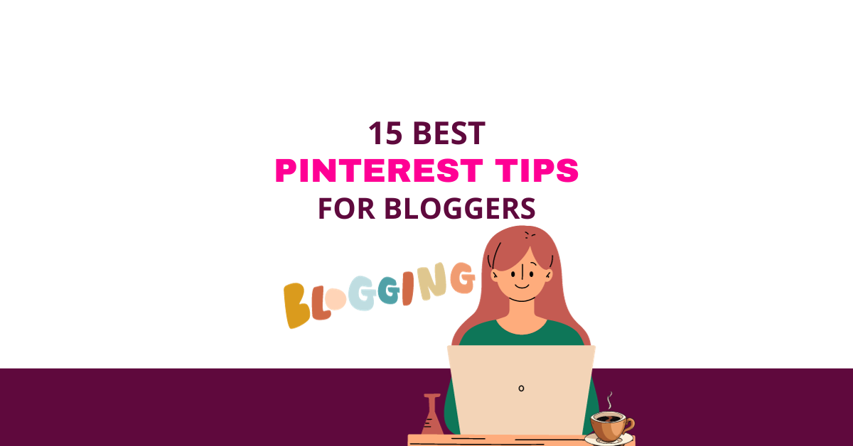 15 Best Pinterest Tips For Bloggers
