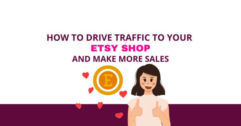 How To Drive Traffic To Your Etsy Shop And Make More Sales