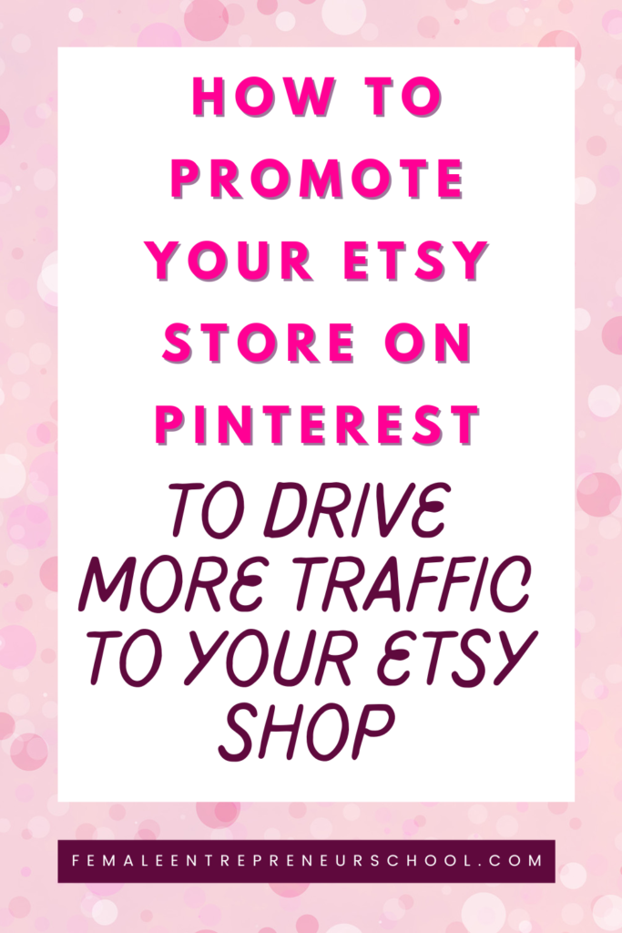 HOW TO PROMOTE YOUR ETSY STORE ON PINTEREST TO GET ORGANIC TRAFFIC TO YOUR ETSY SHOP