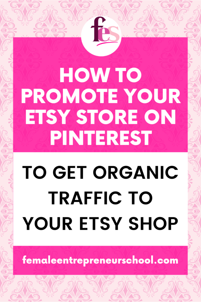 HOW TO PROMOTE YOUR ETSY STORE ON PINTEREST TO GET ORGANIC TRAFFIC TO YOUR ETSY SHOP