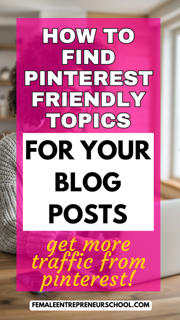 how to find pinterest friendly topics for your blog posts to get more traffic from pinterest