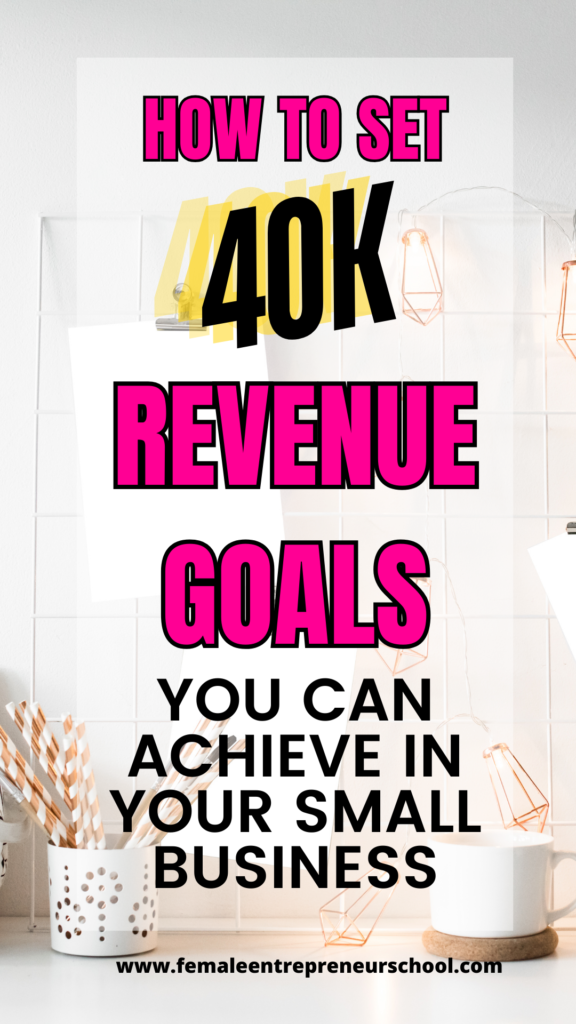 How to set 40k revenue goals you can achieve in your small business - text overlayed on a background showing some office desk space.