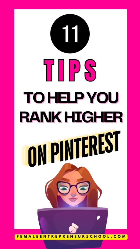 11 TIPS TO HELP YOU RANK HIGHER ON PINTEREST WITH SMALL GRAPHIC OF CARTOON WOMAN WITH COMPUTER AT THE BASE