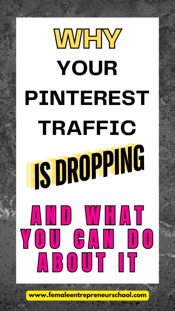 WHY YOUR PINTEREST TRAFFIC IS DROPPING AND WHAT YOU CAN DO ABOUT IT