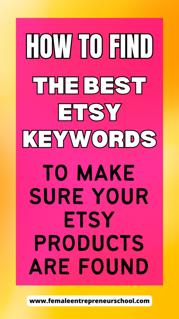 how to find the best etsy keywords to make sure your etsy products are found.