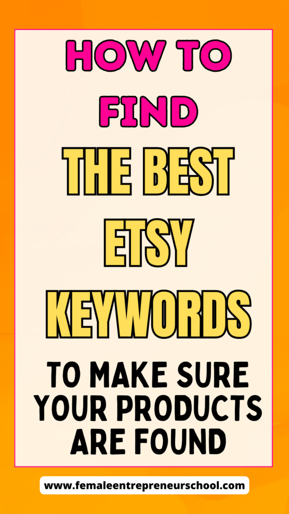 how to find the best etsy keywords to make sure your products can be found.