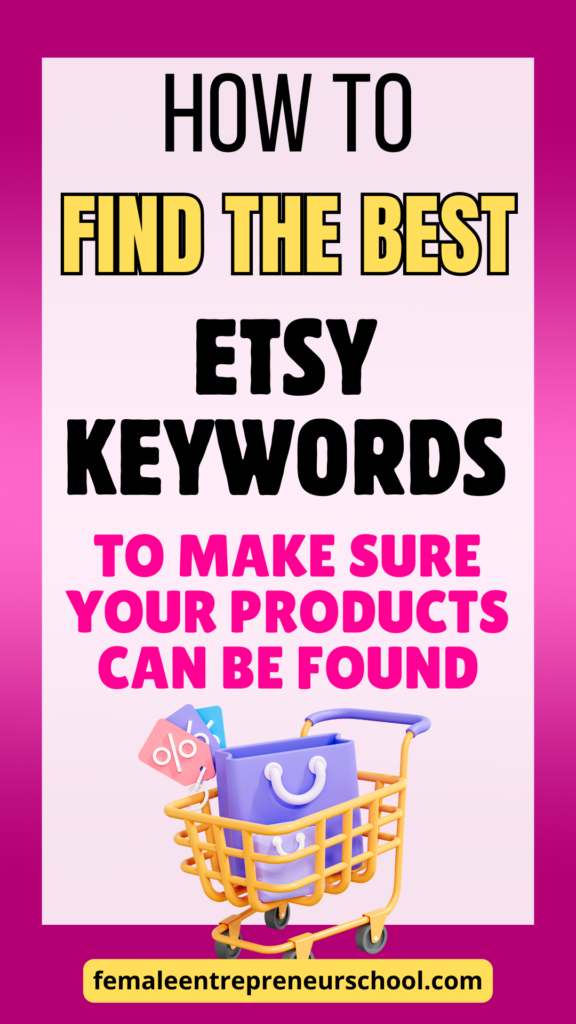 how to find the best etsy keywords to make sure your products can be found.