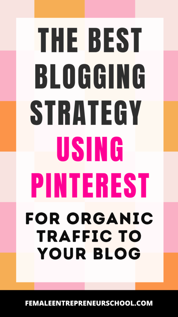 the best blogging strategy using pinterest to drive organic traffic to your blog.