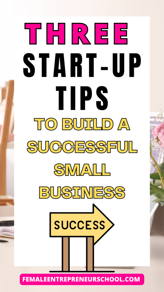 Pinnable image that says Three start up tips to build a successful small business, with a graphic of a sign with an arrow with the word success on it.