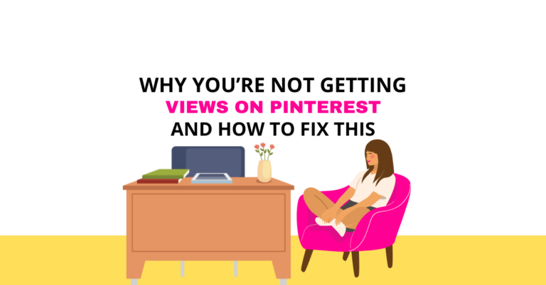 Why You’re Not Getting Views On Pinterest And How To Fix This