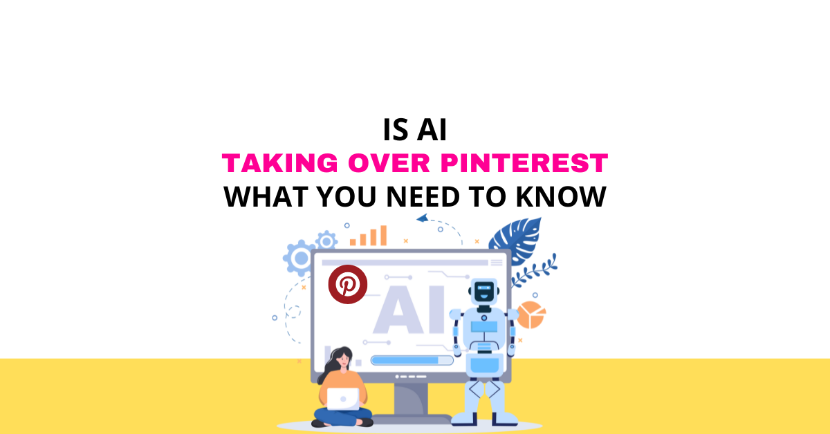 is ai taking over pinterest - what you need to know. Graphic of woman and robot in front of a large computer with the pinterest logo in it