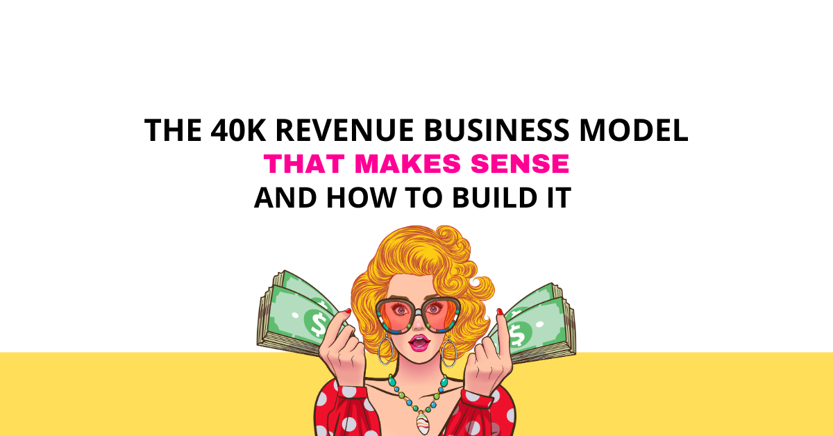 The 40k Revenue Business Model That Works with graphic of a woman in sunglasses from chest up holding money in each hand